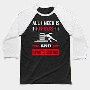 I Need Jesus And Sports Science Baseball T-Shirt